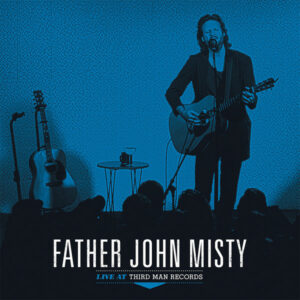FATHER JOHN MISTY: "Live at Third Man" LP (2026 reissue). Released 3rd July 2026