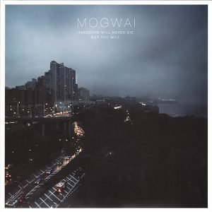 MOGWAI: "Hardcore Will Never Die, But You Will" 2LP