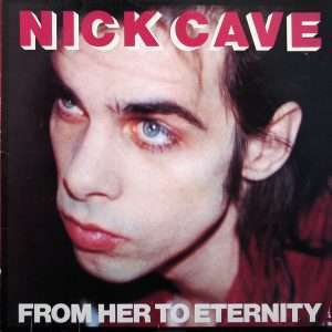 NICK CAVE: "From Her To Eternity" LP