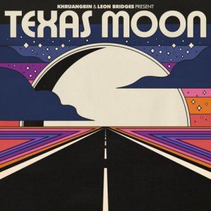 KHRUANGBIN & LEON & LEON BRIDGES: "Texas Moon" 12" EP