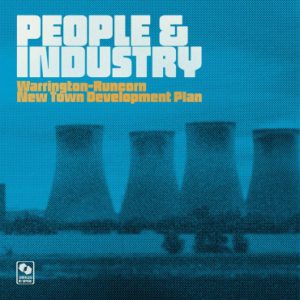 WARRINGTON-RUNCORN NEW TOWN DEVELOPMENT PLAN: "People & Industry" limited splatter LP & bonus 12". Released 3rd July 2026