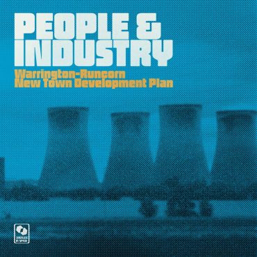 WARRINGTON-RUNCORN NEW TOWN DEVELOPMENT PLAN: "People & Industry" limited splatter LP & bonus 12". Released 3rd July 2026