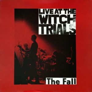 THE FALL: "Live At The Witch Trials" LP