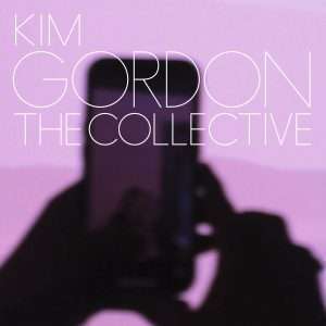 KIM GORDON: "The Collective" LP