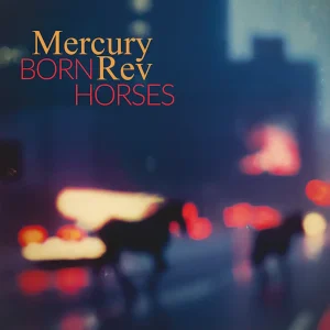 MERCURY REV: "Born Horses" LP