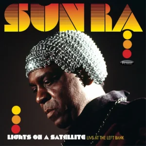 SUN RA: "Lights On A Satellite: Live At The Left Bank 1978" 2LP *BLACK FRIDAY*