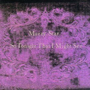 MAZZY STAR: So Tonight That I Might See" LP