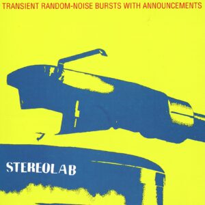 STEREOLAB: "Transient Random-Noise Bursts With Announcements" 2LP