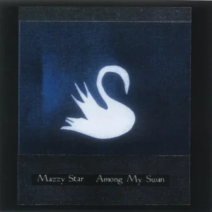 MAZZY STAR: "Among My Swan" limited bone LP