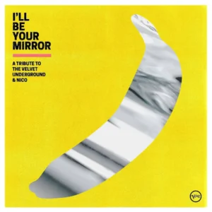VARIOUS ARTISTS: "Ill Be Your Mirror: A Tribute To The Velvet Underground" 2LP