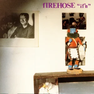 FIREHOSE: "If'n" SST LP