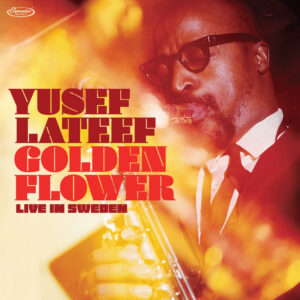 YUSEF LATEEF: "Golden Flower: Live in Sweden" 2LP   *BLACK FRIDAY*