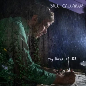 BILL CALLAHAN: "My Days Of 58" 2LP