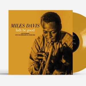 MILES DAVIS: "Lady Be Good: Live in Europe with The Birdland All-Stars" Gold LP  *RSD 2026*