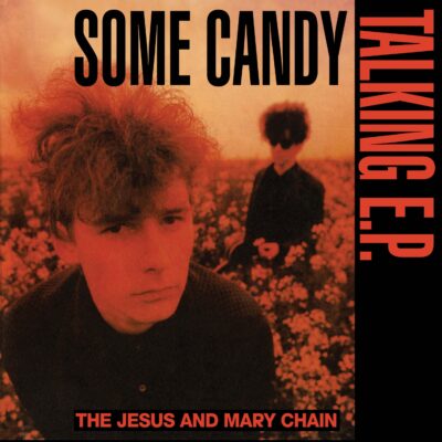 JESUS AND MARY CHAIN: "Some Candy Talking (40th Anniversary)" Red 12" EP *RSD 2026*