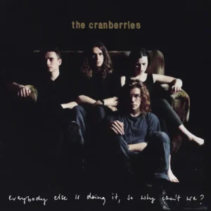 THE CRANBERRIES: "Everybody Else Is Doing It, So Why Can't We?" LP
