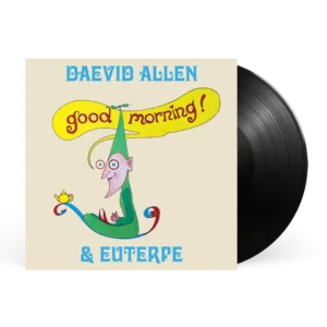 DAEVID ALLEN & EUTERPE: "Good Morning!" VERY limited LP
