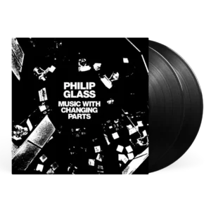 PHILIP GLASS: "Music With Changing Parts" 2LP