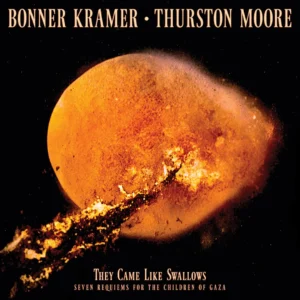 THURSTON MOORE & KRAMER: "They Came Like Swallows - Seven Requiems for the Children of Gaza" limited clear LP
