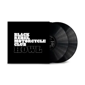 BLACK REBEL MOTORCYCLE CLUB: "Howl" Black 2LP. released 26th June 2026