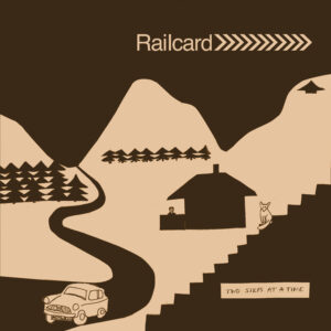 RAILCARD: "Two Steps At A Time" DINKED clear LP, bonus 7" and poster. Released 18th Sept 2026